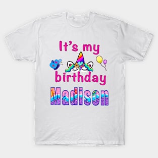 It’s my birthday Madison custom name birthday party T-Shirt